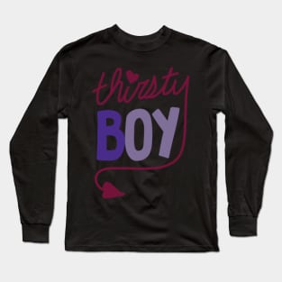 Thirsty Boy Long Sleeve T-Shirt